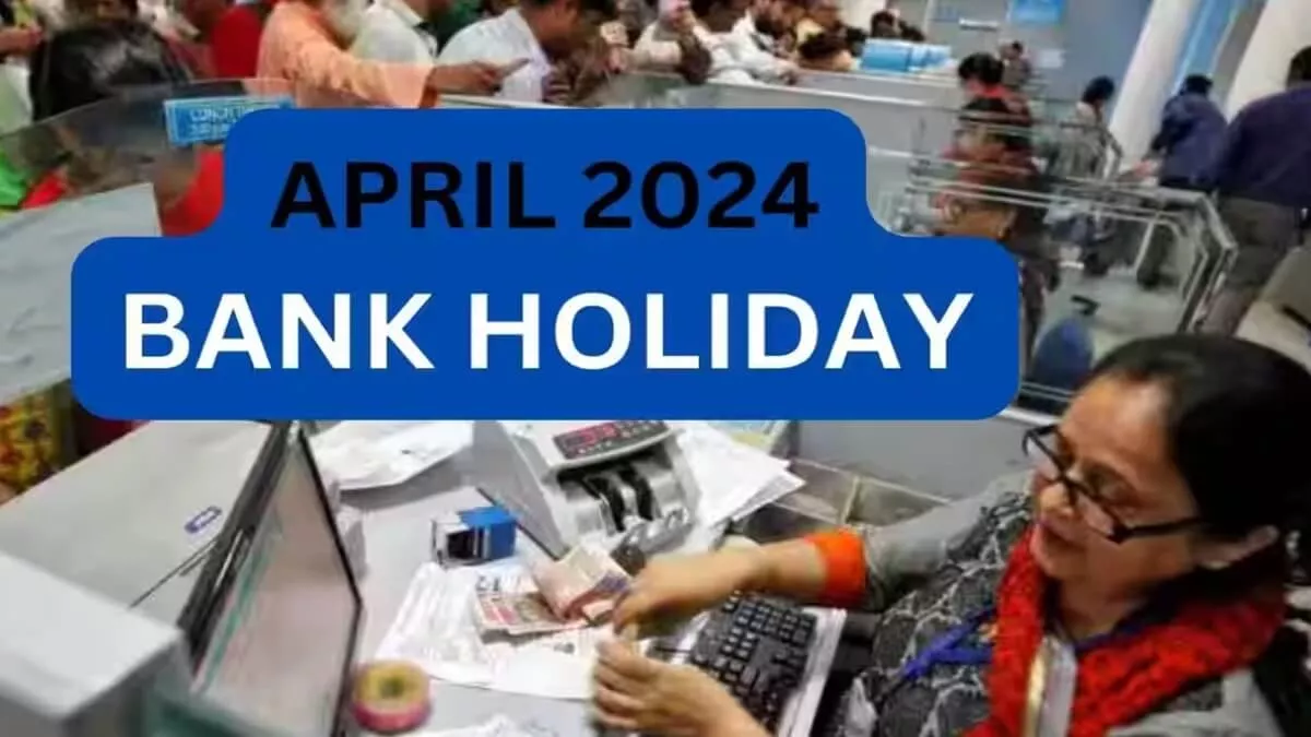 Bank Holidays 2024 Bank will close 14 days from April 1 